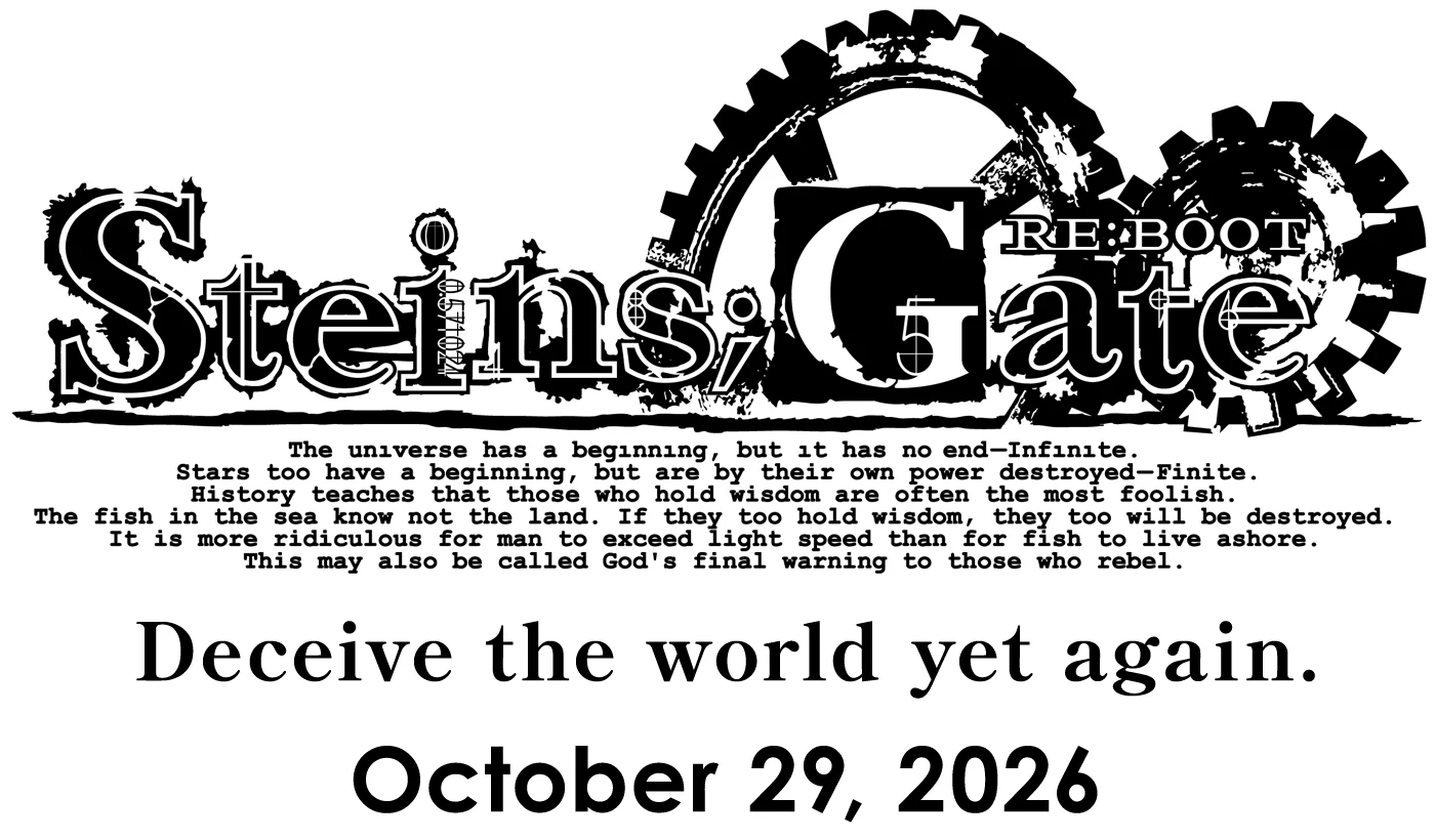 STEINS;GATE RE:BOOT — Deceive the world yet again. October 29, 2026