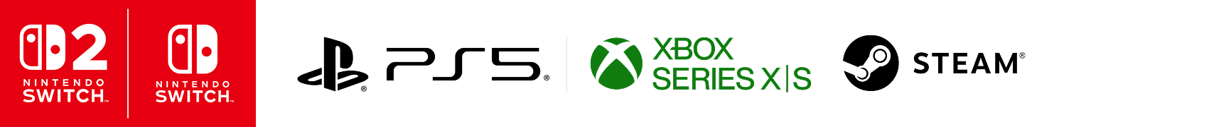 Nintendo Switch™2 / Nintendo Switch™ / PlayStation®5 / Xbox Series X|S / Steam®